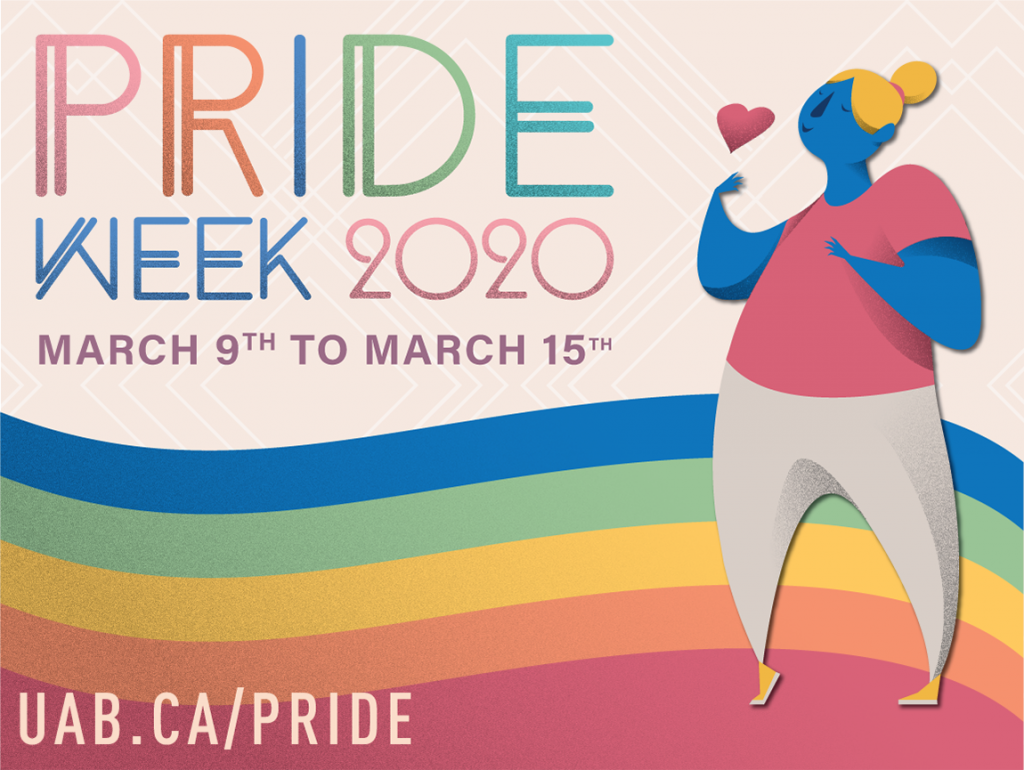 Pride Week 2020: March 9 to March 15. uab.ca/pride