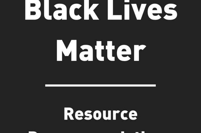 Image with a black background and white text that says Black Lives Matter Resource Recommendations